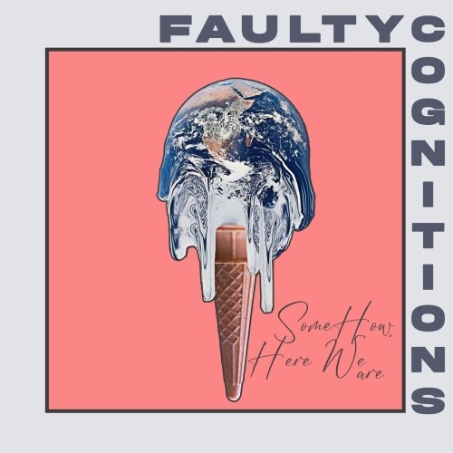 Faulty Cognitions-Somehow Here We Are-16BIT-WEB-FLAC-2024-RUIDOS