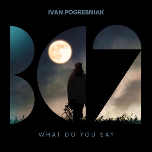 Ivan Pogrebniak - What Do You Say (2024) Download