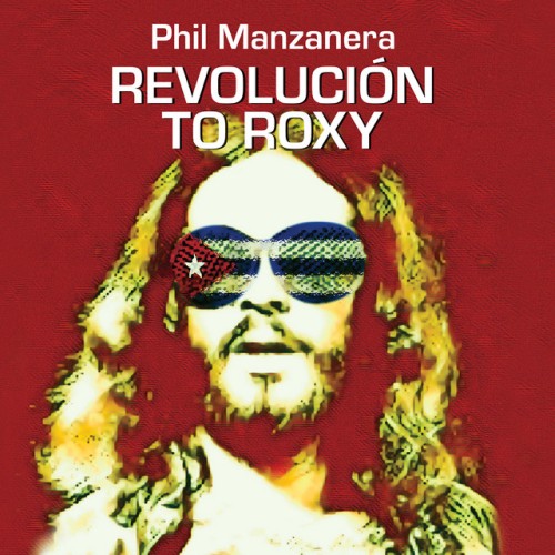 Phil Manzanera – REVOLUCIÓN TO ROXY (2024) [24Bit-44.1kHz] FLAC [PMEDIA] ⭐️
