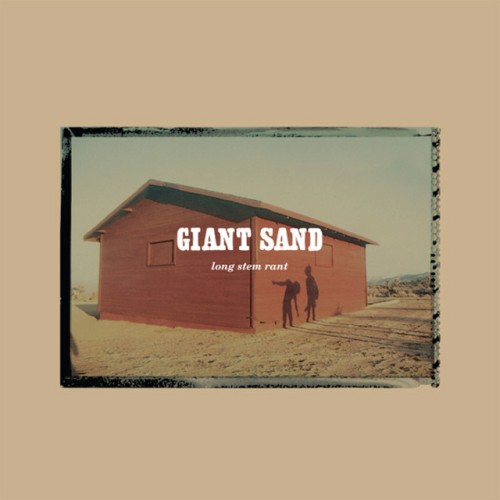 Giant Sand – Long Stem Rant (2010)