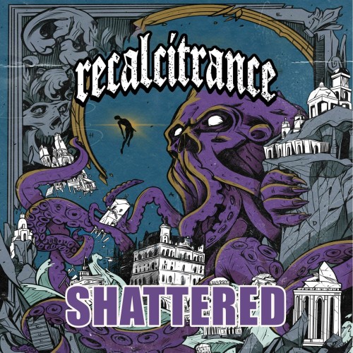 Recalcitrance - Shattered (2024) Download