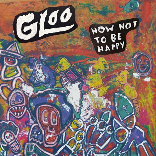 Gloo-How Not To Be Happy-16BIT-WEB-FLAC-2021-VEXED Download