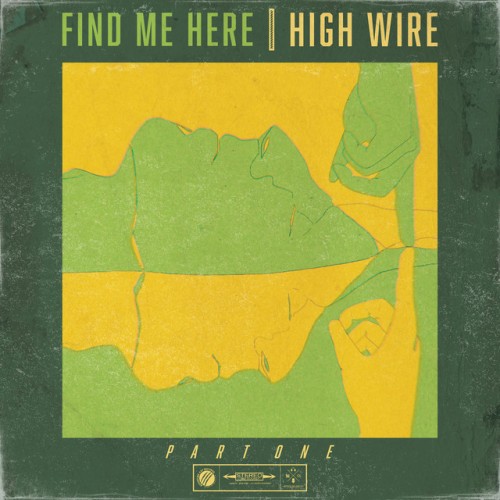 High Wire – Find Me Here, Part One (2021)