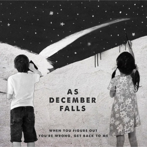 As December Falls – When You Figure Out You’re Wrong, Get Back To Me (2016)