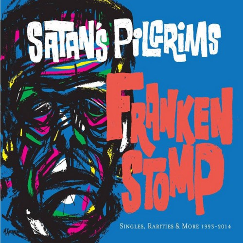 Satan’s Pilgrims – Frankenstomp: Singles, Rarities & More 1993-2014 (2015)