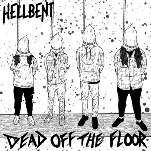 Hellbent – Dead Off The Floor (2019)