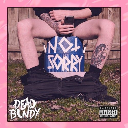 Dead Bundy – (Still) Not Sorry (2022)