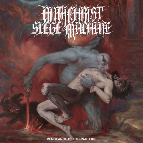 Antichrist Siege Machine – Vengeance Of Eternal Fire (2024)
