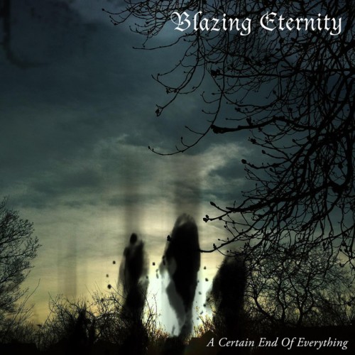 Blazing Eternity – A Certain End Of Everything (2024)