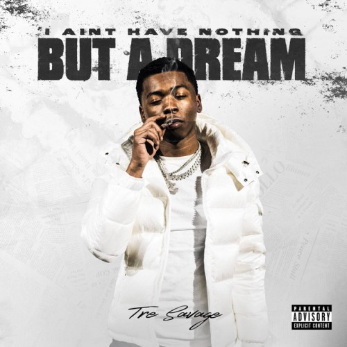 Tre Savage-I AINT HAVE NOTHING BUT A DREAM-16BIT-WEBFLAC-2024-ESGFLAC