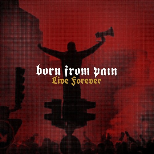 Born From Pain - Live Forever (2022) Download
