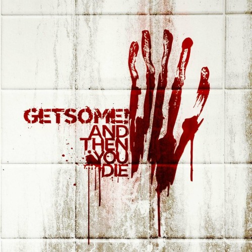 Get Some – And Then You Die (2022)