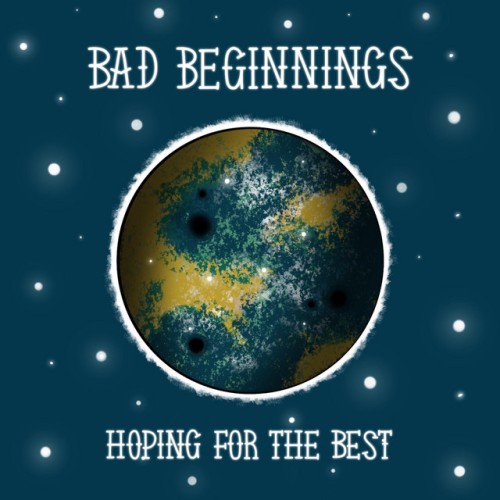 Bad Beginnings – Hoping For The Best (2022)
