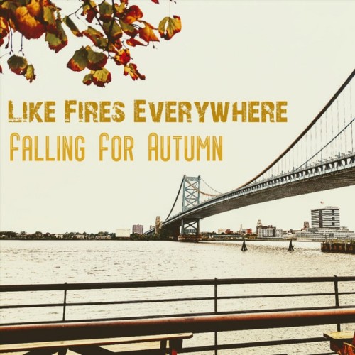 Like Fires Everywhere - Falling For Autumn (2021) Download