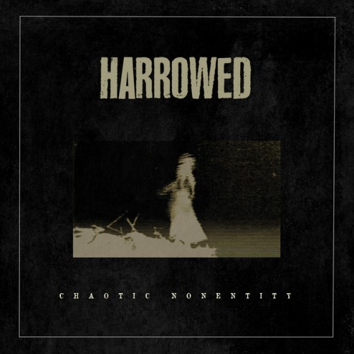 Harrowed – Chaotic Nonentity (2019)