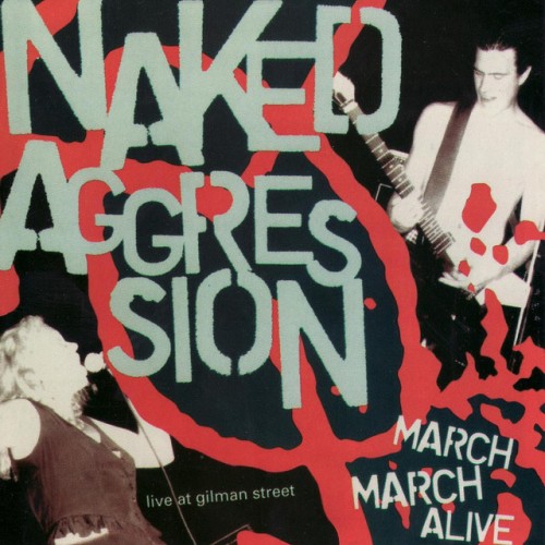 Naked Aggression – March March Alive (1996)