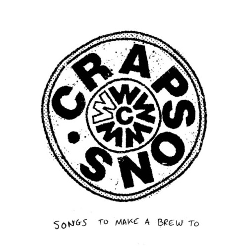 Crapsons – Songs To Make A Brew To (2022)