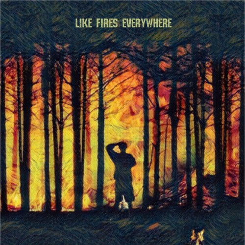 Like Fires Everywhere – Like Fires Everywhere (2020)