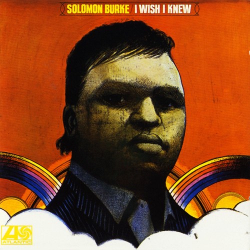 Solomon Burke – I Wish I Knew (1968)