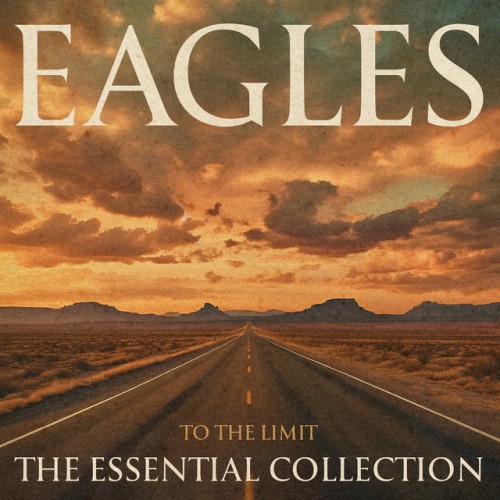 Eagles-To The Limit-The Essential Collection-Remastered-3CD-FLAC-2024-ERP