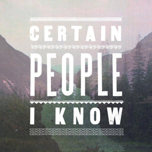 Certain People I Know – Certain People I Know (2012)