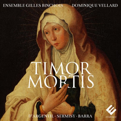 Ensemble Gilles Binchois – Timor Mortis (D’Argentil, Sermisy, Barra) (2024)