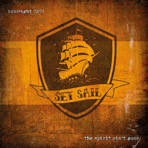 Set Sail – Hindsight 20/21 – The Spirit Ain’t Gone (2022)