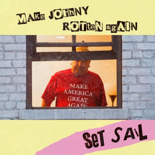 Set Sail – Make Johnny Rotten Again (2021)