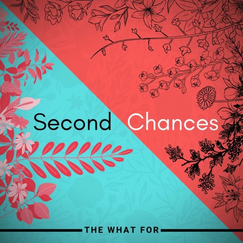 The What For – Second Chances (2022)