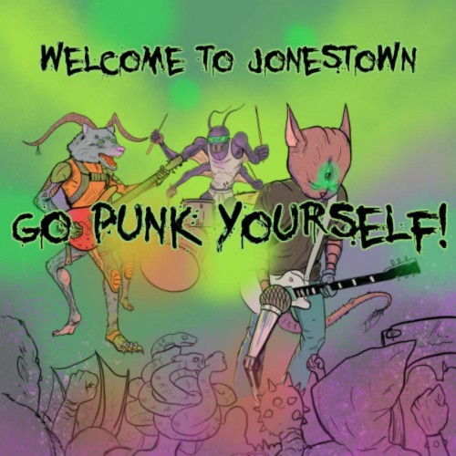 Welcome To Jonestown – Go Punk Yourself! (2018)