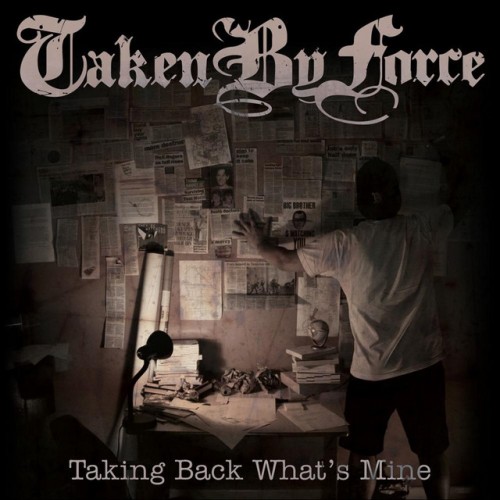 Taken By Force – Taking Back What’s Mine (2011)
