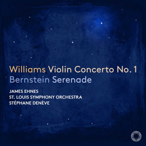 James Ehnes – Bernstein: Serenade – Williams: Violin Concerto No. 1 (2024)