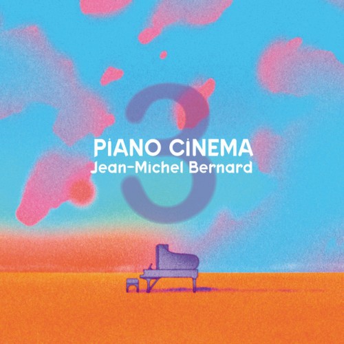 Jean-Michel Bernard – Piano Cinema III (2024) [24Bit-88.2kHz] FLAC [PMEDIA] ⭐️