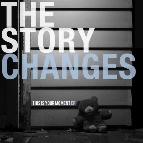 The Story Changes – This Is Your Moment EP (2011)