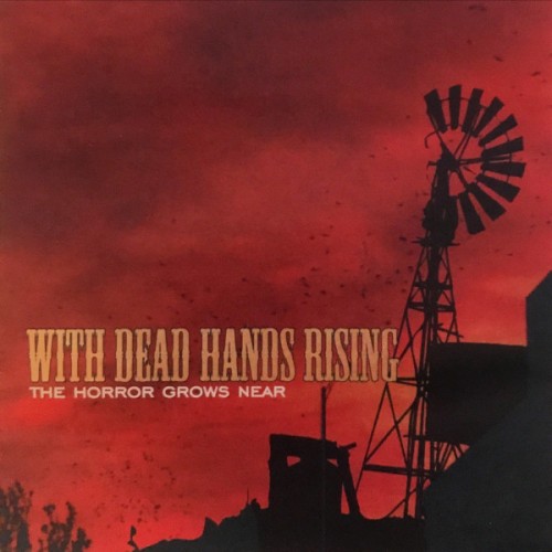 With Dead Hands Rising – The Horror Grows Near (2004)