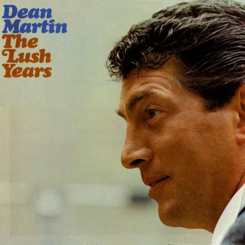 Dean Martin – The Lush Years (2009)