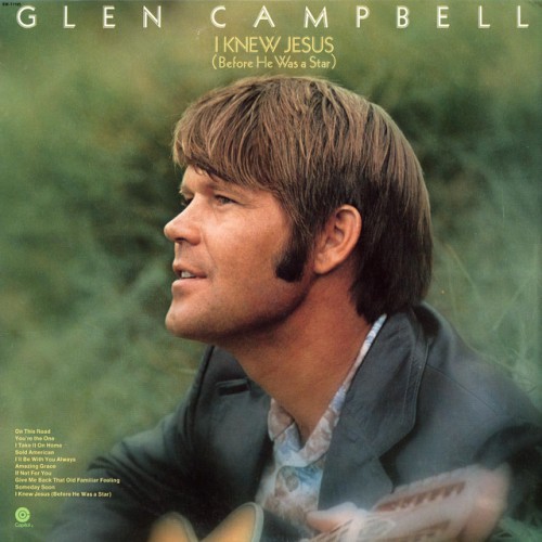 Glen Campbell – I Knew Jesus (Before He Was A Star) (2007)