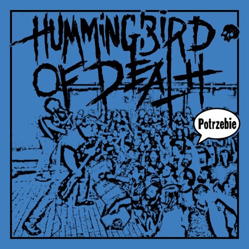 Hummingbird Of Death – Potrzebie (2024)