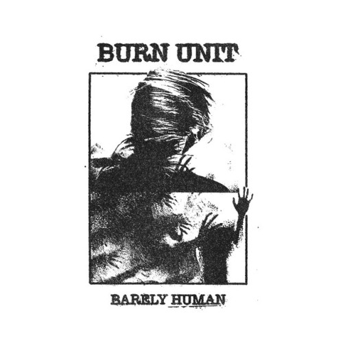Burn Unit – Barely Human (2024)