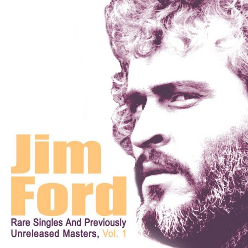 Jim Ford – Rare Singles And Previously Unreleased Masters, Vol. 1 (2007)