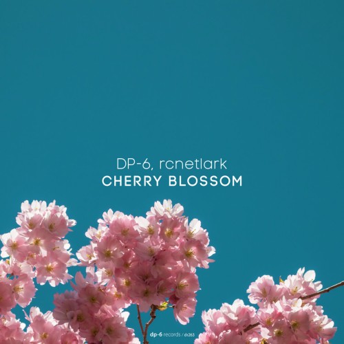 DP-6 & rcnetlark – Cherry Blossom (2024)