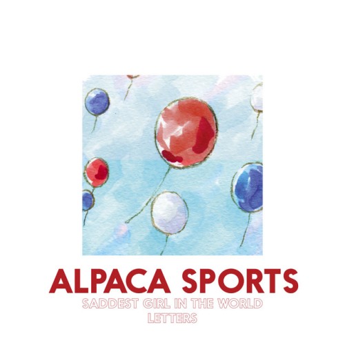 Alpaca Sports – Saddest Girl In The World (2019)