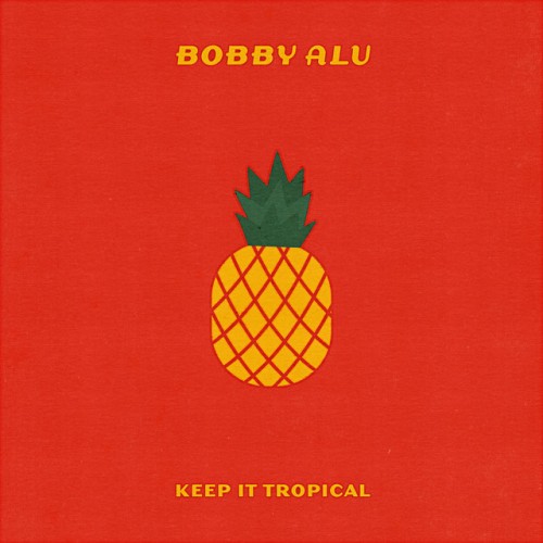 Bobby Alu – Keep It Tropical (2024)