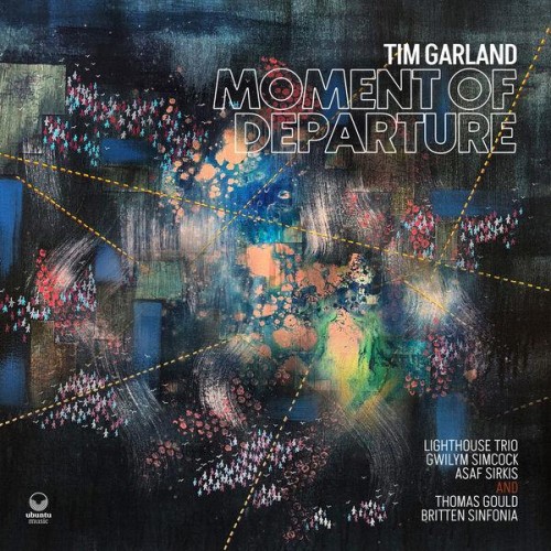 Tim Garland feat. Gwilym Simcock x Thomas Gould x Asaf Sirkis x Rob Millett – Moment Of Departure (2024)