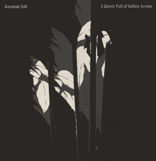 Jeremiah Soft - A Quiver Full of Golden Arrows (2024) Download