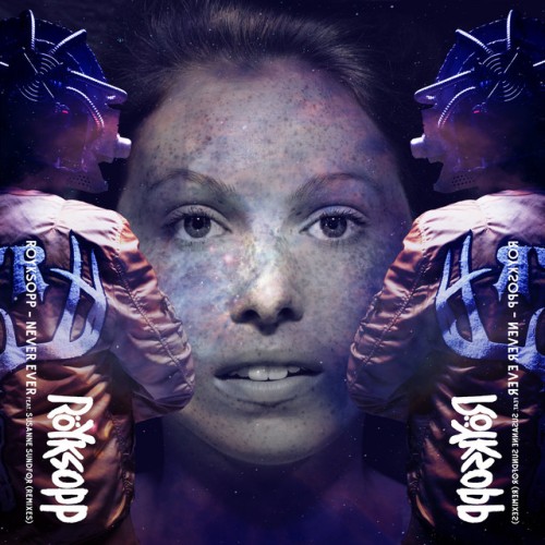Röyksopp – Never Ever (Remixes) (2017)