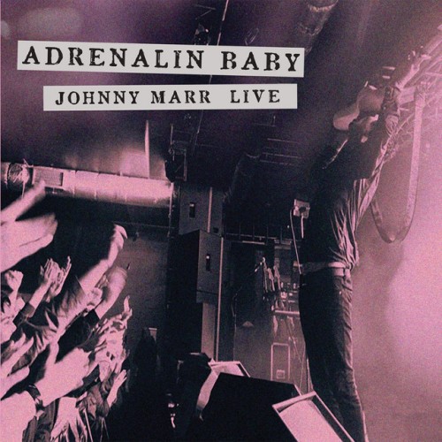 Johnny Marr – Adrenalin Baby: Johnny Marr Live (2015)