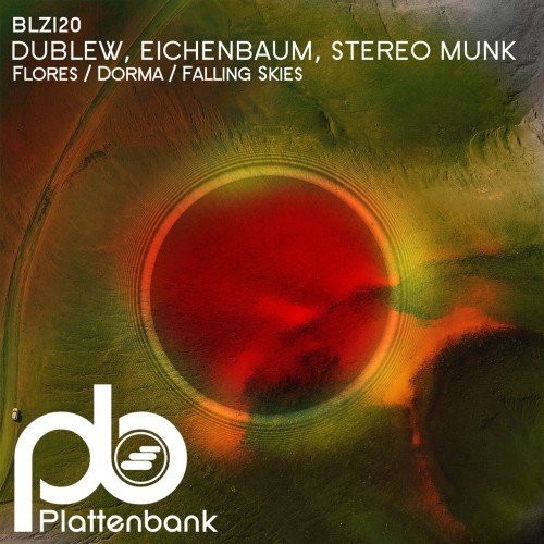 Dublew and Eichenbaum and STEREO MUNK-Flores  Dorma  Falling Skies-(BLZ120)-16BIT-WEB-FLAC-2024-AFO