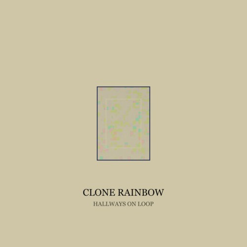 Clone Rainbow – Hallways On Loop (2024)