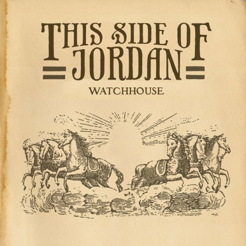 Watchhouse - This Side Of Jordan (2013) Download